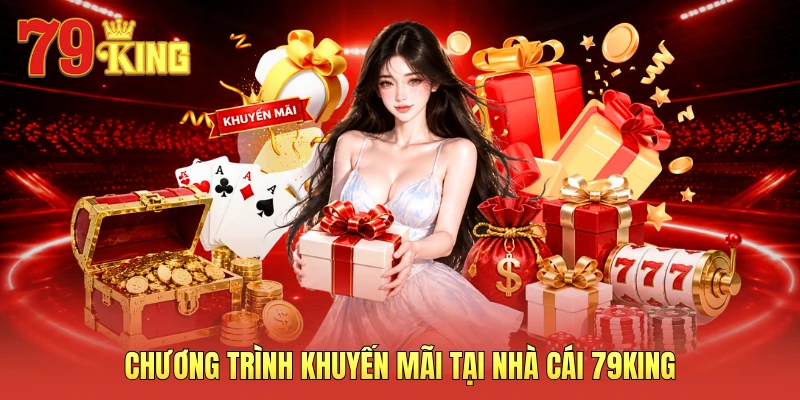 Chương trình khuyến mãi tại nhà cái 79KING 