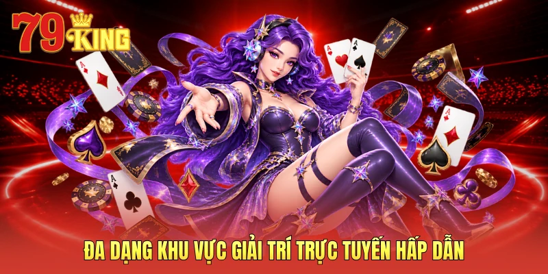 Đa dạng khu vực giải trí trực tuyến hấp dẫn
