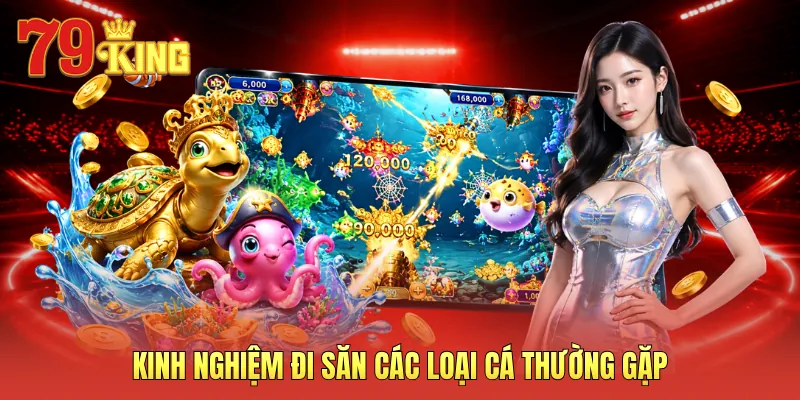Kinh nghiệm đi săn các loại cá thường gặp