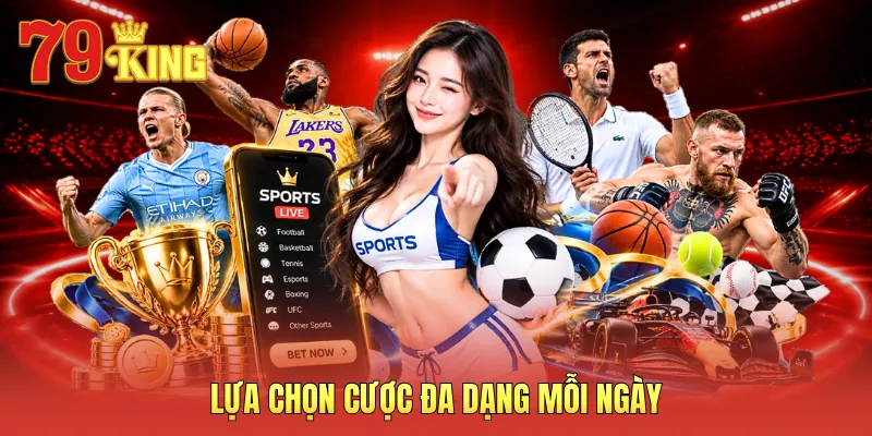 Lựa chọn cược đa dạng mỗi ngày