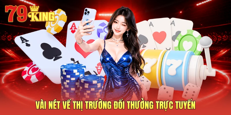 Vài nét về thị trường đổi thưởng trực tuyến